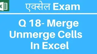 Learn Excel 18 |  Merge Unmerge Cells In Excel
