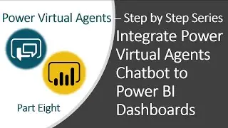 Integrate Power Virtual Agents Chatbot with Power BI Dashboards | Power Virtual Agents | Part 8