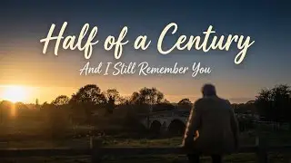 Half of a Century 💔 | 50 Years of Love, Loss & Memories | Deep Emotional Lyrics | Sad Romantic Song