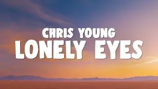 Chris Young - Lonely Eyes