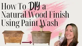How To DIY a Natural Wood Finish Using Paint Wash
