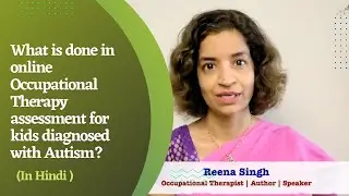 Ep 343 |What is done in online Occupational therapy assessment for kids diagnosed with Autism? Hindi