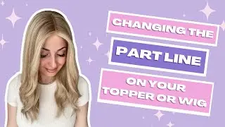 How To Change the Part on Your Topper or Wig