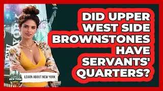 Did Upper West Side Brownstones Have Servants' Quarters? - Learn About New York