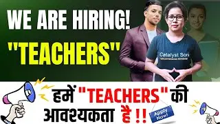 📢हमें Teachers की आवश्यकता है🔥We are Hiring Teachers | Catalyst soni 