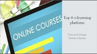 Top 6 e-Learning Platforms || Free and Cheap Online Classes