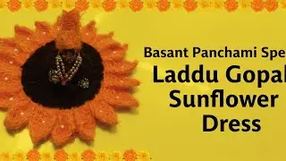 Laddu Gopal Sunflower Dress | Basant Panchami Special Crochet Laddu Gopal Dress | Handmade