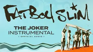 Fatboy Slim - The Joker (Instrumental) [Official Audio]