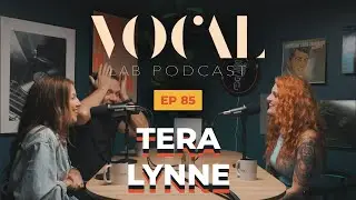 Breaking through yourself with Tera Lynne! The Vocal Lab Podcast EP. 85