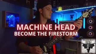 Machine Head - Become The Firestorm (cover) Guitar 4K