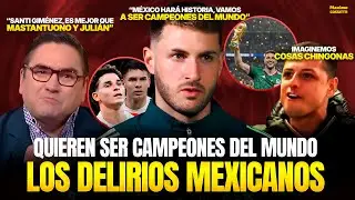VOLVIERON LOS DELIRIOS MEXICANOS | PIENSAN QUE SERÁN CAMPEONES DEL MUNDO EN EN EL MUNDIAL 2026