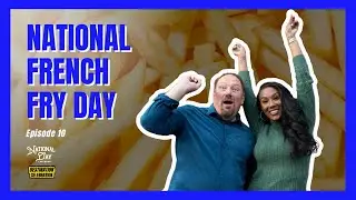NATIONAL FRENCH FRY DAY | Destination Celebration - Episode 10