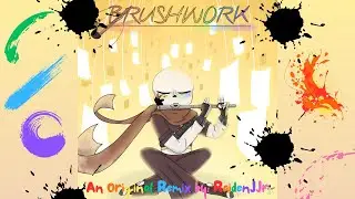 Brushwork (Ink!Sans Theme Remix) [Underverse Boss Holiday Remixes]