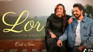 LOR (Official Video) Jagvir Gill _ The Boss _ Latest Punjabi Songs 2025 _ New Punjabi Songs  #video 