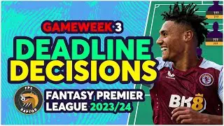 FPL GAMEWEEK 3 FINAL DEADLINE DECISIONS | GABRIEL & WATKINS OUT? | Fantasy Premier League 2023/24