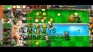 PLANTAS VS ZOMBIES AVENTURA 2 PISCINA NIVEL 1 Y NIVEL 2