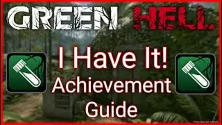I Have It Achievement Guide | Green Hell