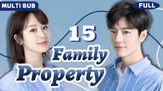 Multi Sub | 𝙁𝙖𝙢𝙞𝙡𝙮 𝙋𝙧𝙤𝙥𝙚𝙧𝙩𝙮💍15 | Billionaire CEO Xiao Zhan Falls for Working-Class Girl Yang Zi!