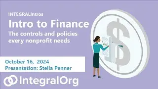 INTEGRALIntros: Intro to Finance: The controls and policies every nonprofit needs   Fall 2024