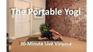 The Portable Yogi - 30-Minute Vinyasa - March 4, 2021