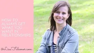 How to always get what you want out of a relationship