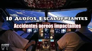 10 GRABACIONES de AUDIO mas ESCALOFRIANTES en ACCIDENTES AEREOS - CAJAS NEGRAS ACCIDENTES de AVIONES