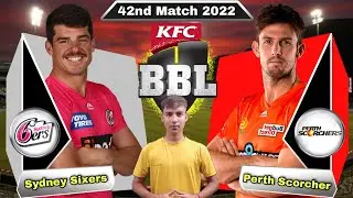 BBL 2022 Sydney Sixers vs Perth Scorchers 42nd Match Prediction | SIX vs SCO Dream11 | Pitch Report
