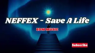 NEFFEX - SAVE A LIFE / EDM MUSIC 🎧🎧🎧