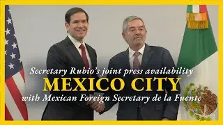 Secretary Rubio Rubio's joint press availability with Mexican Foreign Secretary de la Fuente