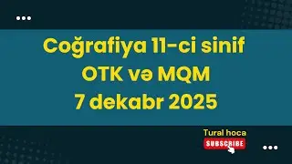 7 dekabr 2025 OTK-MQM sınağı. Coğrafiya 11-ci sinif