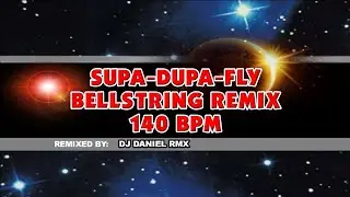 08. 666 - SUPA-DUPA-FLY (DJ DANIEL & BELLSTRING REMIX) 140 BPM
