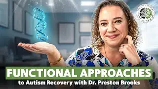 Functional Approaches to Autism Recovery with Dr. Preston Brooks