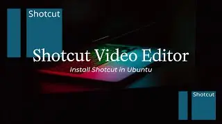 🔥Install Shotcut Video Editor in Ubuntu | Best Free Video Editor For YouTuber 🔥