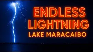 Why Does Lightning Strike Here Every Night? | Lake Maracaibo Mystery