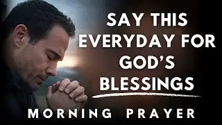 Start Your Day with Powerful Morning Prayer for Protection, Blessings & Life Change | Morning Prayer