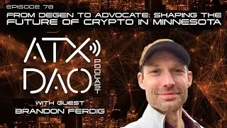 E78: From Degen to Advocate -Shaping the Future of Crypto in Minnesota