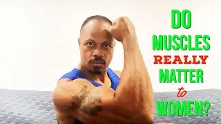Do Muscles  Really Matter to Women?