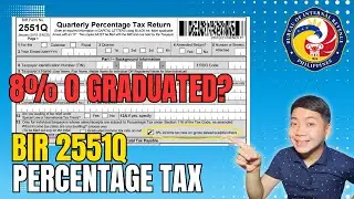 BIR FORM 2551Q QUARTERLY PERCENTAGE TAX | 8% OR GRADUATED TAX RATE? Deadline July 25, 2025