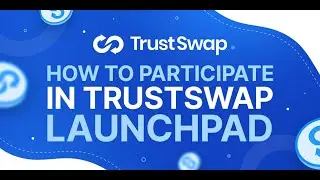 How to participate in the TrustSwap Launchpad