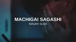 Machigai Sagashi (まちがいさがし) - Masaki Suda (SUBTITULADA AL ESPAÑOL/ROMAJI/JAPONES) - Deijii