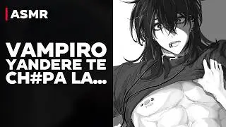 SPICY! vampiro yandere no te deja ir hasta dejarte seca - asmr roleplay