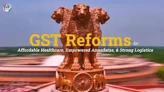 GST Reforms for Affordable Healthcare, Empowered Annadatas, & Strong Logistics #gstreforms