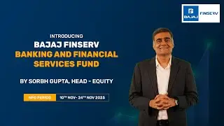 Introducing Bajaj Finserv Banking and Financial Services Fund NFO | By Sorbh Gupta, Head - Equity