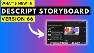 What's New in Descript Storyboard Version 66