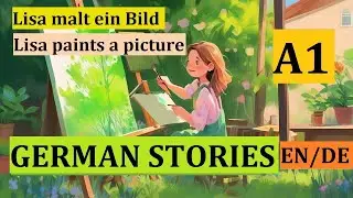 Learn German A1 | German-English story for beginners | Lisa malt ein Bild