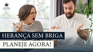 Heran&ccedil;a: Como Evitar Brigas e Processos na Fam&iacute;lia - com Cuidado Financeiro