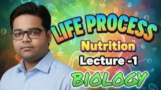 Life Processes - Lecture 1 | Class 10 Science Biology | Nutrition & Intro | CBSE/BSEB 2026-27