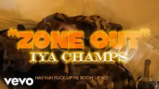 Iya Champs - Zone Out (Official Music Video)