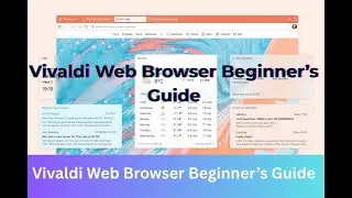 Vivaldi Web Browser Beginner's Guide