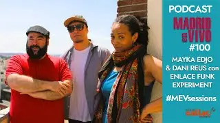 #MEVSessions | MAYKA EDJO & DANI REUS con ENLACE FUNK EXPERIMENT: 